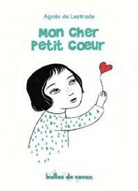 Couverture du livre Mon cher petit coeur - Agnes De Lestrade