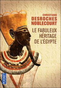 Couverture du livre FABULEUX HERITAGE DE L EGYPTE - Christiane Desroches Noblecourt - Christiane Desroches Noblecourt