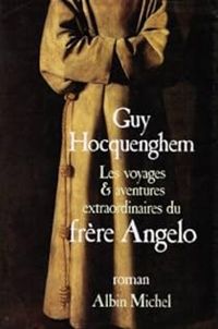 Guy Hocquenghem - Les voyages et aventures extraordinaires du frère Angelo