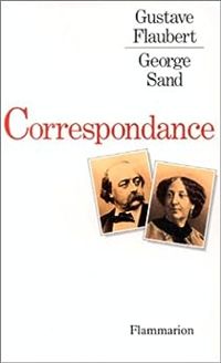 Couverture du livre Correspondance : Gustave Flaubert / George Sand - Gustave Flaubert - George Sand