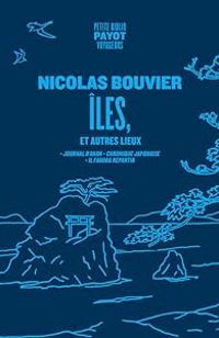 Couverture du livre Îles, et autres lieux  - Nicolas Bouvier