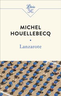 Couverture du livre Lanzarote: et autres textes - Michel Houellebecq