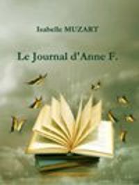 Isabelle Muzart - Le Journal d'Anne F.