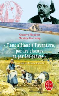 Couverture du livre Nous allions à l'aventure par les champs et par les grèves - Gustave Flaubert - Maxime Du Camp