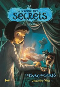 Jacqueline West - Le Livre des sorts. La Maison des secrets, tome 2 