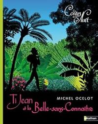 Couverture du livre Ti Jean et la Belle-sans-Connaître - Michel Ocelot - Eric Serre