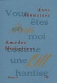 Anna Akhmatova - Amedeo Modigliani : Paris 1911