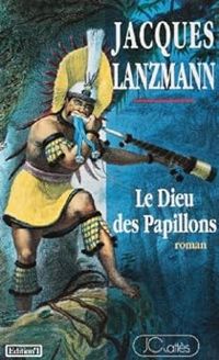 Jacques Lanzmann - Le dieu des papillons