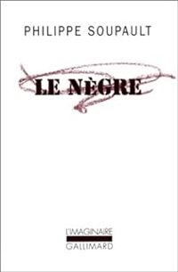 Couverture du livre Le nègre - Philippe Soupault