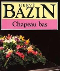 Hervé Bazin - Chapeau bas