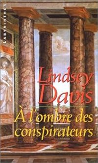 Lindsey Davis - A l'ombre des conspirateurs