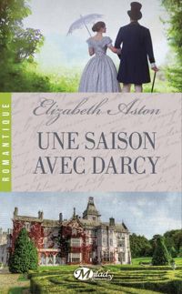 Elizabeth Aston - Une saison avec Darcy