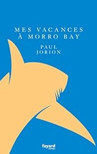 Paul Jorion - Mes vacances à Morro Bay