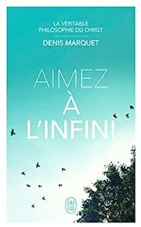 Couverture du livre Aimez à l'infini - Denis Marquet