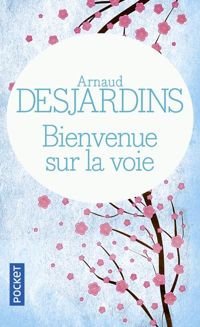 Arnaud Desjardins - Bienvenue sur la voie