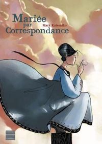 Couverture du livre Mariée par Correspondance - Mark Kalesniko