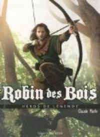 Claude Merle - Héros de légende : Robin des Bois