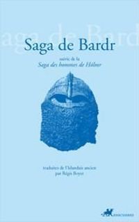 Regis Boyer - Saga de Bardr : Suivie de Saga des hommes de Holmr