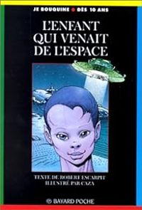 Robert Escarpit - L'enfant qui venait de l'espace