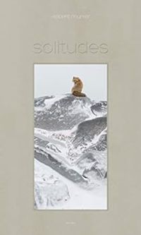 Vincent Munier - Sylvain Ricard - Solitudes I et II