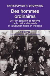 Christopher R. Browning - Pierre-emmanuel Dauzat(Scenario) - Des hommes ordinaires 