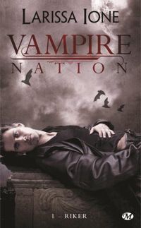 Couverture du livre Riker: Vampire Nation, T1 - Larissa Ione