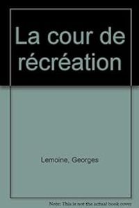 Georges Lemoine - Claude Roy - La cour de récréation