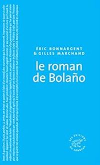 Couverture du livre Le roman de Bolano - Gilles Marchand - Eric Bonnargent