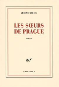 Couverture du livre Les sœurs de Prague - Jerome Garcin