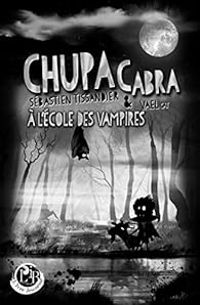 Sebastien Tissandier - Chupacabra à l'école des vampires