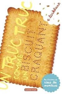 Couverture du livre Un truc truc comme un biscuit craquant - E Lockhart