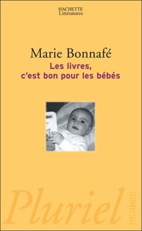 Marie Bonnafé - Les livres, c'est bon pour les bébés