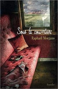 Couverture du livre Sous la couverture - Raphal Morgano