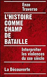 Couverture du livre L'histoire comme champ de bataille - Enzo Traverso