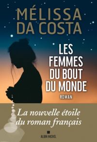 Melissa Da Costa - Les Femmes du bout du monde