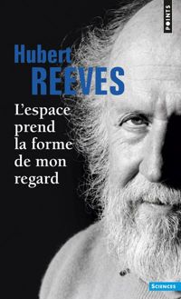 Couverture du livre L'espace prend la forme de mon regard - Hubert Reeves - David Harali Dit Mohror