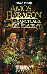 Bryan Perro - Amos Daragon : Le sanctuaire des braves