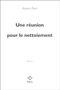 Couverture du livre Une réunion pour le nettoiement - Jacques Jouet