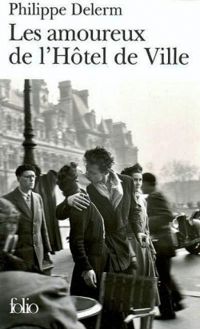 Couverture du livre Les Amoureux de l'Hôtel de Ville - Philippe Delerm