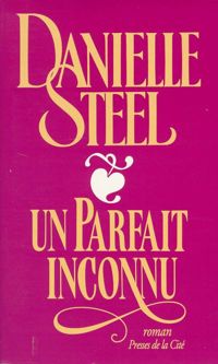 Danielle Steel - Un Parfait inconnu