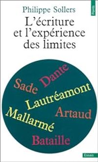 Philippe Sollers - L'Ecriture et l'Expérience des limites