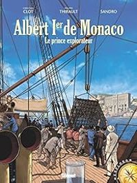 Couverture du livre Albert Ier de Monaco : Le prince explorateur - Philippe Thirault - Christian Clot