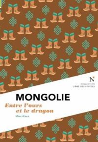 Marc Alaux - Mongolie : Entre l'ours et le dragon