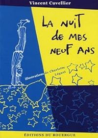 Couverture du livre La nuit de mes neuf ans - Vincent Cuvellier