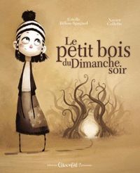 Estelle Billon-spagnol - Xavier Collette(Illustrations) - Le Petit bois du dimanche soir