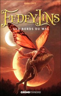 Nadia Coste - Fedeylins - Aux bords du mal - Tome 2 