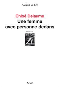 Chloe Delaume - Une femme avec personne dedans