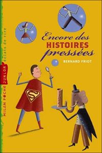 Bernard Friot - Encore des histoires pressées