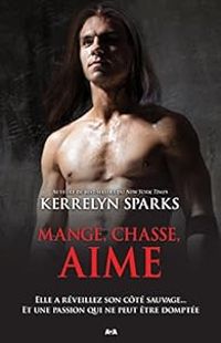 Kerrelyn Sparks - Mange, chasse, aime