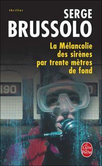 Couverture du livre La Mélancolie des sirènes par trente mètres de fond - Serge Brussolo